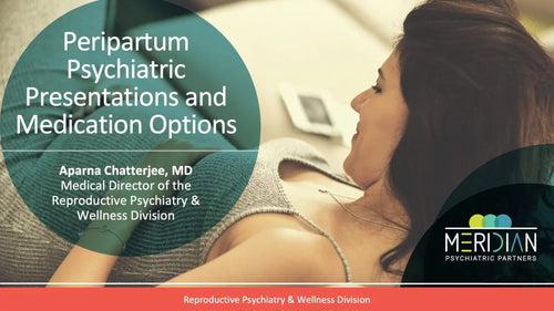 Peripartum Psychiatric Presentations and Medication Options